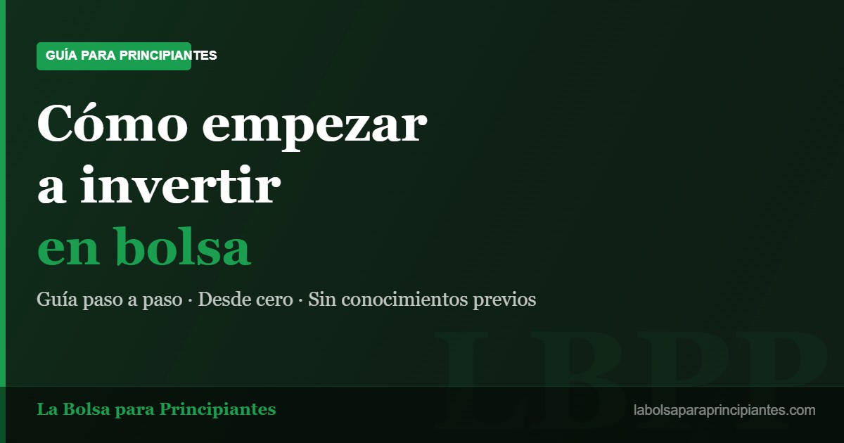 Cómo empezar a invertir en bolsa: guía paso a paso para principiantes